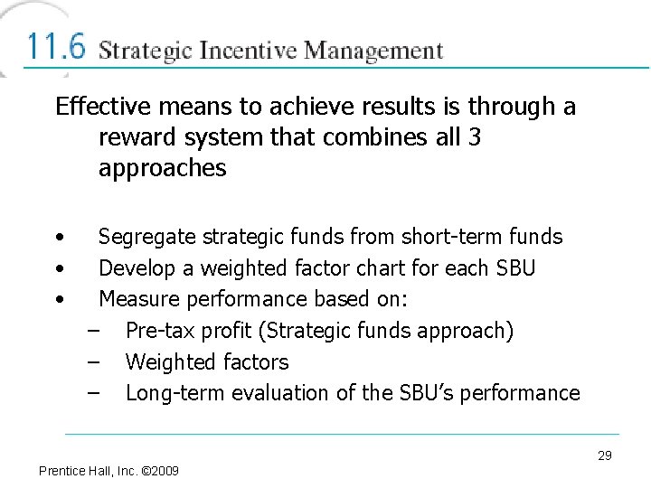 Effective means to achieve results is through a reward system that combines all 3