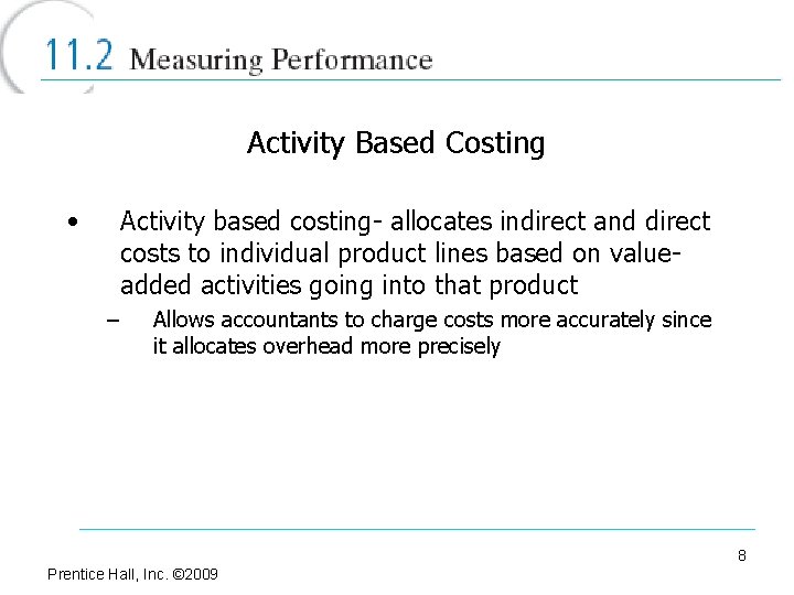 Activity Based Costing • Activity based costing- allocates indirect and direct costs to individual