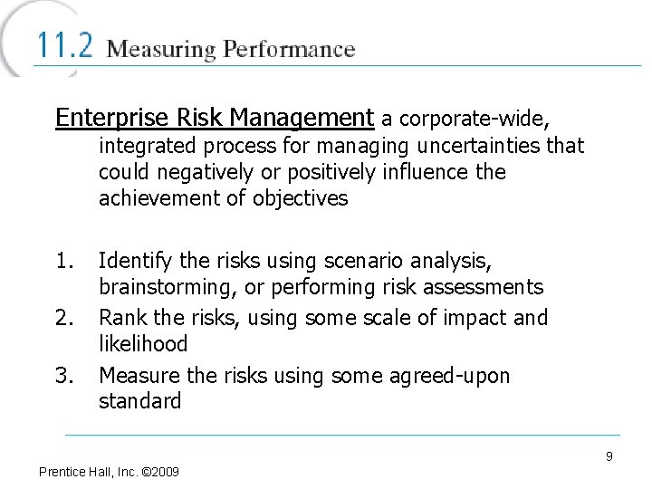 Enterprise Risk Management a corporate-wide, integrated process for managing uncertainties that could negatively or