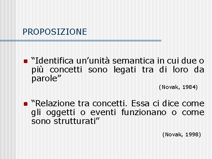 PROPOSIZIONE n “Identifica un’unità semantica in cui due o più concetti sono legati tra