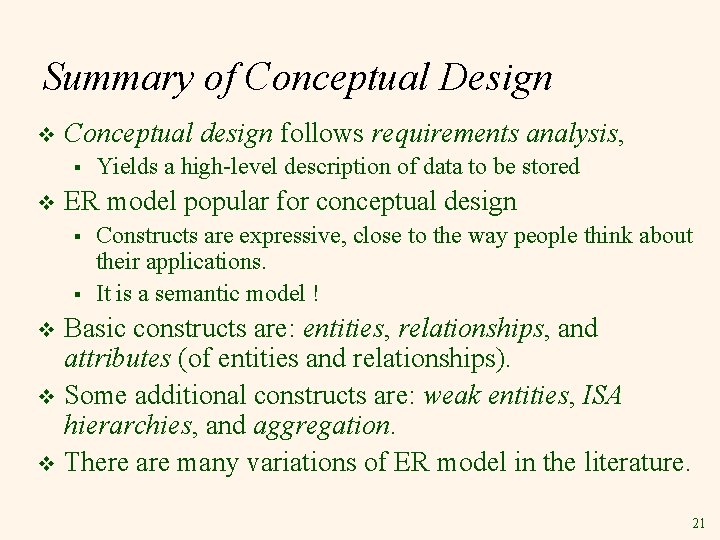 Summary of Conceptual Design v Conceptual design follows requirements analysis, § v Yields a Summary of Conceptual Design v Conceptual design follows requirements analysis, § v Yields a