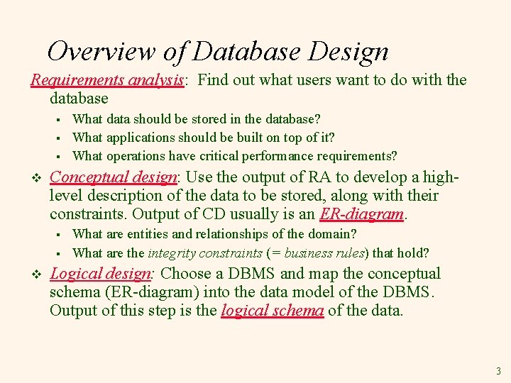 Overview of Database Design Requirements analysis: Find out what users want to do with Overview of Database Design Requirements analysis: Find out what users want to do with