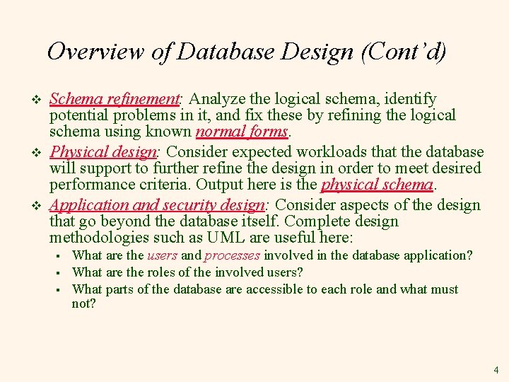 Overview of Database Design (Cont’d) v v v Schema refinement: Analyze the logical schema, Overview of Database Design (Cont’d) v v v Schema refinement: Analyze the logical schema,