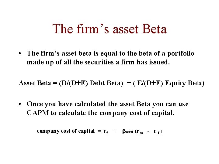 The firm’s asset Beta • The firm’s asset beta is equal to the beta