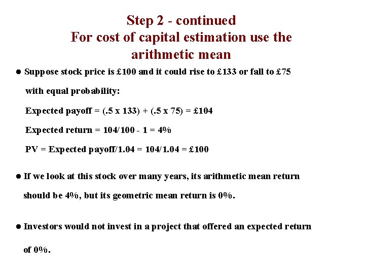 Step 2 - continued For cost of capital estimation use the arithmetic mean l
