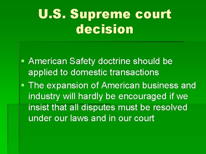 U. S. Supreme court decision § American Safety doctrine should be applied to domestic