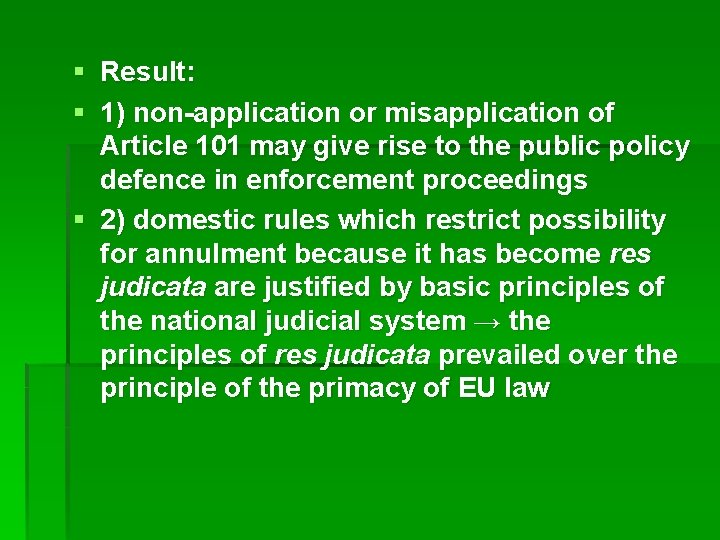 § Result: § 1) non-application or misapplication of Article 101 may give rise to