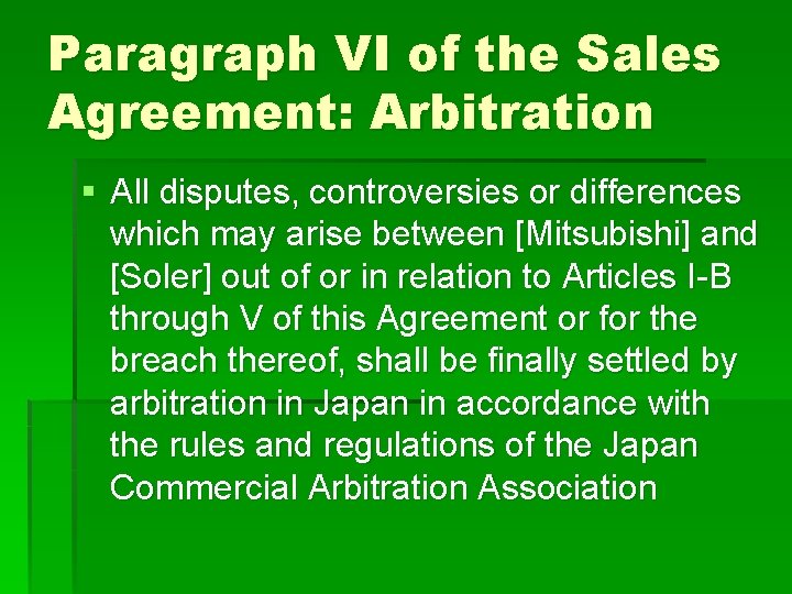 Paragraph VI of the Sales Agreement: Arbitration § All disputes, controversies or differences which