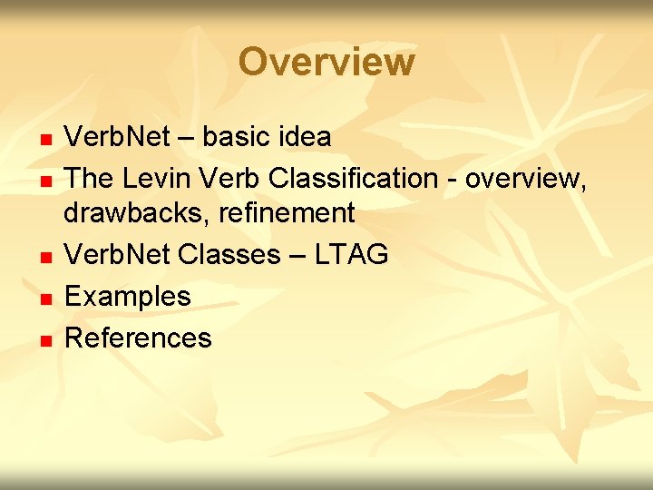 Overview n n n Verb. Net – basic idea The Levin Verb Classification -