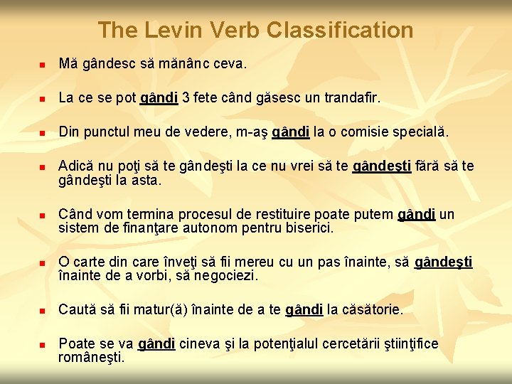 The Levin Verb Classification n Mă gândesc să mănânc ceva. n La ce se