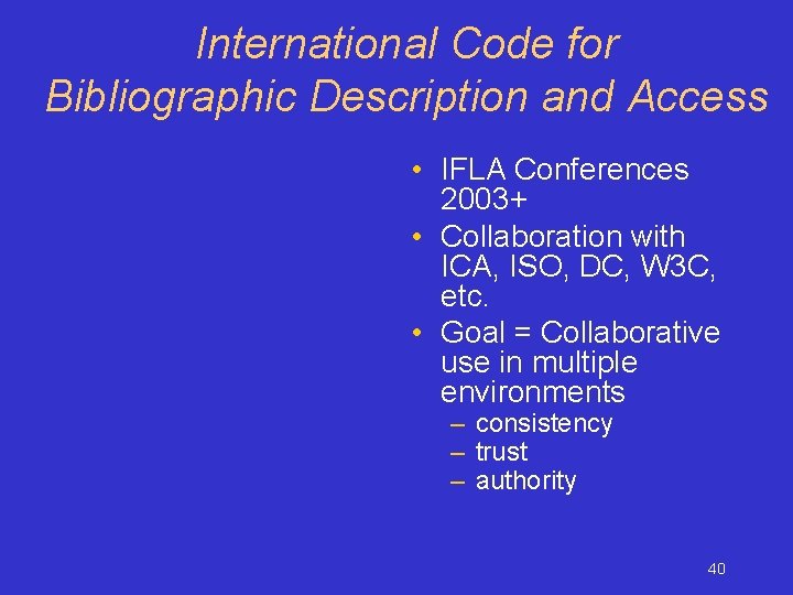 International Code for Bibliographic Description and Access • IFLA Conferences 2003+ • Collaboration with