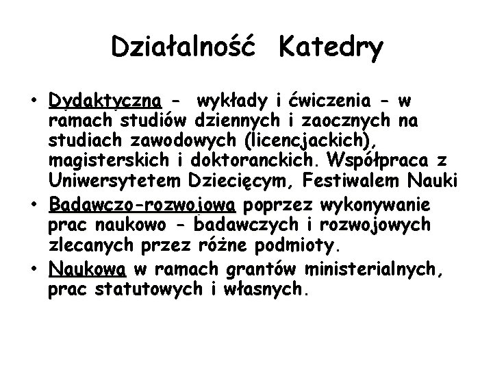 Działalność Katedry • Dydaktyczna - wykłady i ćwiczenia - w ramach studiów dziennych i