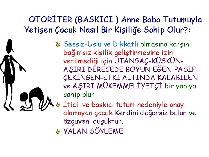 OTORİTER (BASKICI ) Anne Baba Tutumuyla Yetişen Çocuk Nasıl Bir Kişiliğe Sahip Olur? :