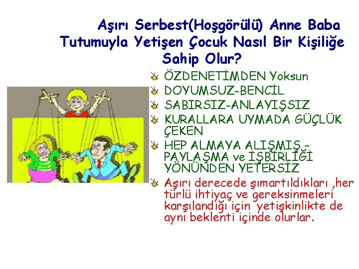 Aşırı Serbest(Hoşgörülü) Anne Baba Tutumuyla Yetişen Çocuk Nasıl Bir Kişiliğe Sahip Olur? ÖZDENETİMDEN Yoksun