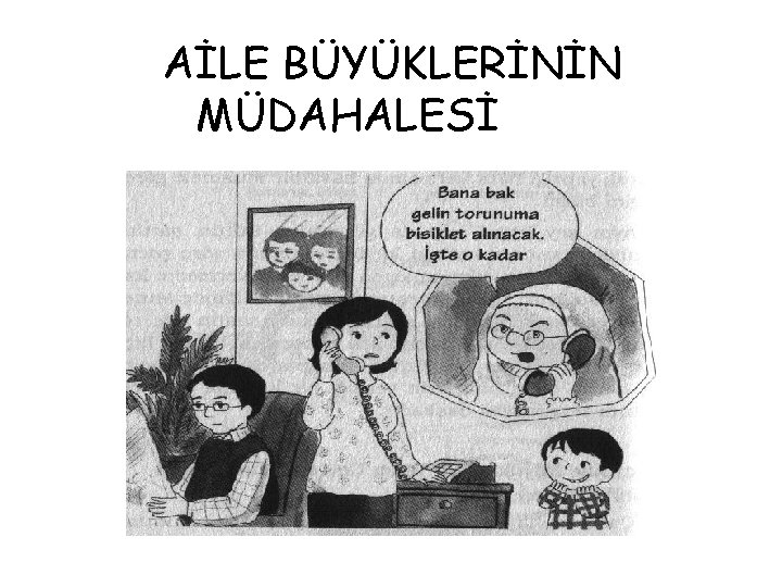 AİLE BÜYÜKLERİNİN MÜDAHALESİ 