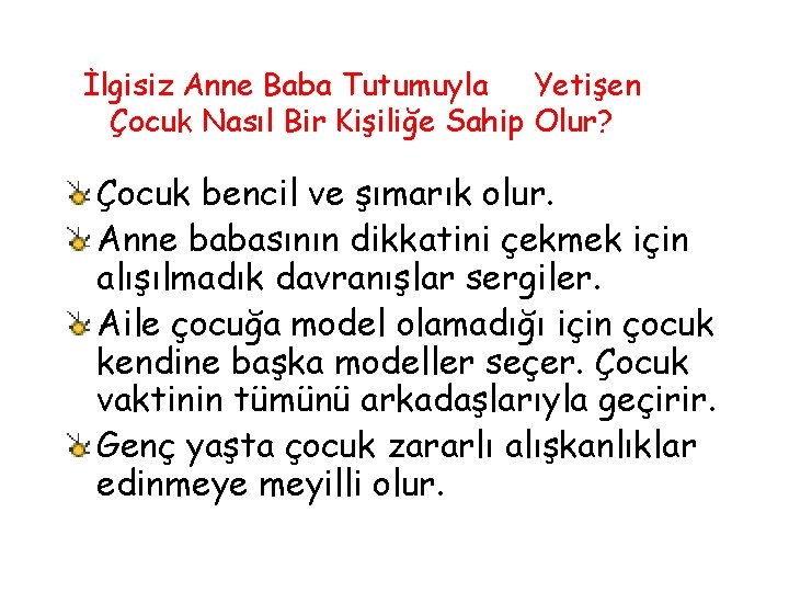 İlgisiz Anne Baba Tutumuyla Yetişen Çocuk Nasıl Bir Kişiliğe Sahip Olur? Çocuk bencil ve