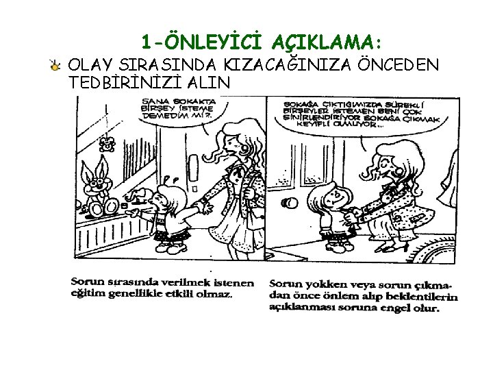 1 -ÖNLEYİCİ AÇIKLAMA: OLAY SIRASINDA KIZACAĞINIZA ÖNCEDEN TEDBİRİNİZİ ALIN 