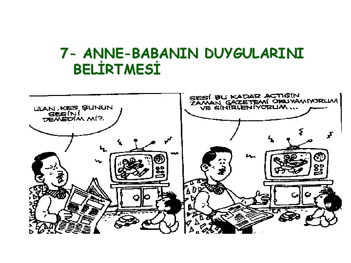 7 - ANNE-BABANIN DUYGULARINI BELİRTMESİ 