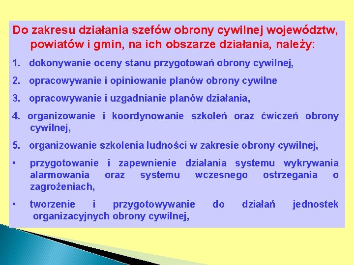 Do zakresu działania szefów obrony cywilnej województw, powiatów i gmin, na ich obszarze działania,