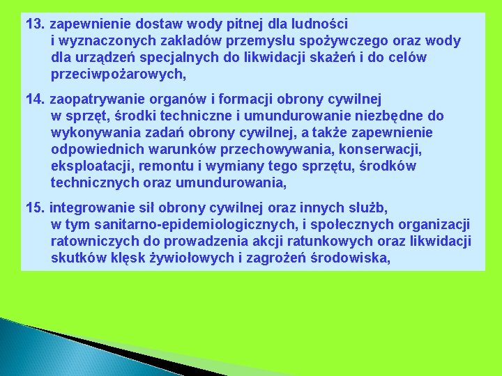 13. zapewnienie dostaw wody pitnej dla ludności i wyznaczonych zakładów przemysłu spożywczego oraz wody