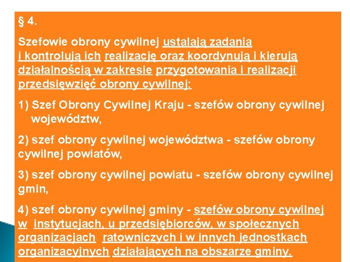 § 4. Szefowie obrony cywilnej ustalają zadania i kontrolują ich realizację oraz koordynują i