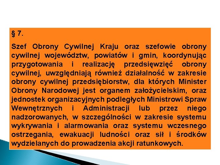 § 7. Szef Obrony Cywilnej Kraju oraz szefowie obrony cywilnej województw, powiatów i gmin,