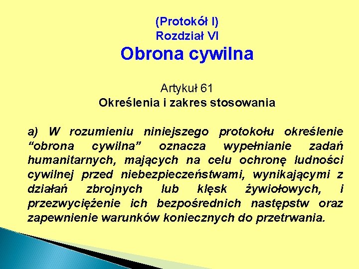 (Protokół I) Rozdział VI Obrona cywilna Artykuł 61 Określenia i zakres stosowania a) W