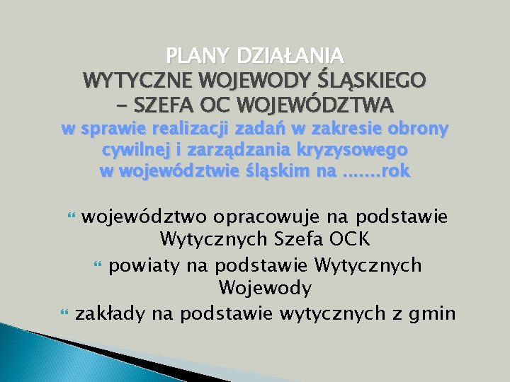 PLANY DZIAŁANIA WYTYCZNE WOJEWODY ŚLĄSKIEGO - SZEFA OC WOJEWÓDZTWA w sprawie realizacji zadań w