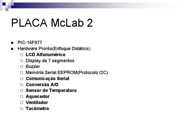 PLACA Mc. Lab 2 n n PIC-16 F 877 Hardware Pronto(Enfoque Didático): ¨ LCD