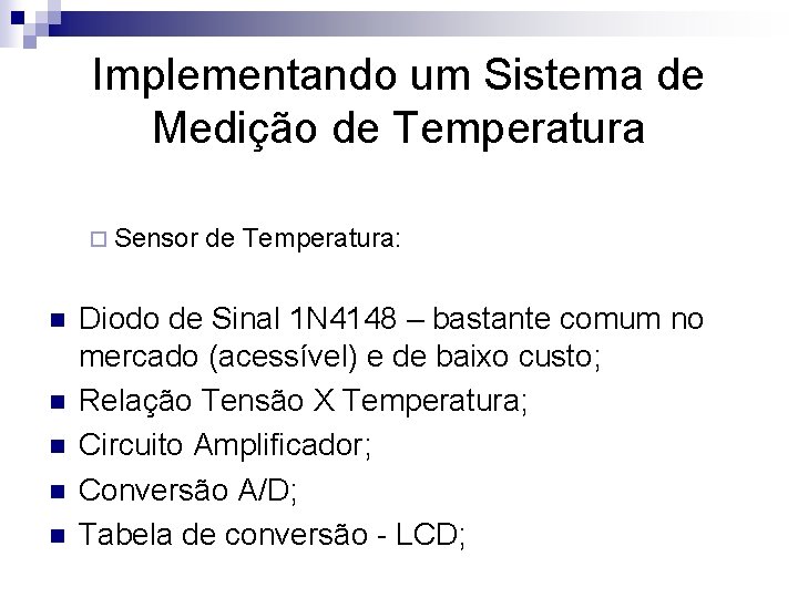 Implementando um Sistema de Medição de Temperatura ¨ Sensor n n n de Temperatura: