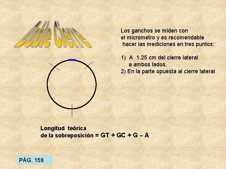 Los ganchos se miden con el micrómetro y es recomendable hacer las mediciones en