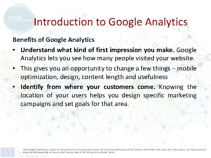 Introduction to Google Analytics Benefits of Google Analytics • Understand what kind of first