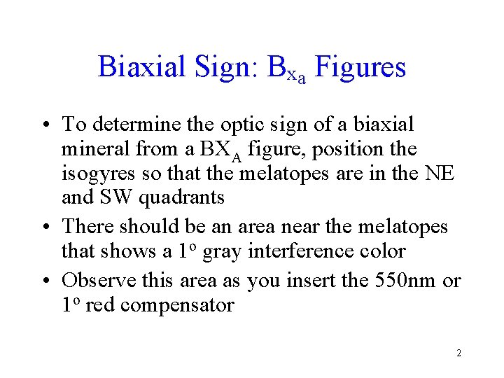 Biaxial Sign: Bxa Figures • To determine the optic sign of a biaxial mineral