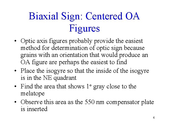 Biaxial Sign: Centered OA Figures • Optic axis figures probably provide the easiest method