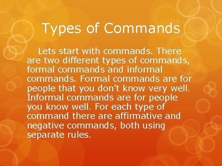 Types of Commands Lets start with commands. There are two different types of commands,