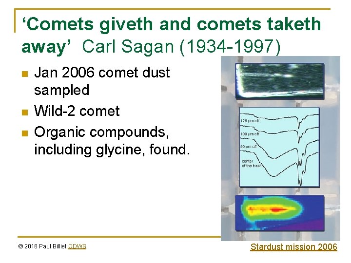 ‘Comets giveth and comets taketh away’ Carl Sagan (1934 -1997) n n n Jan