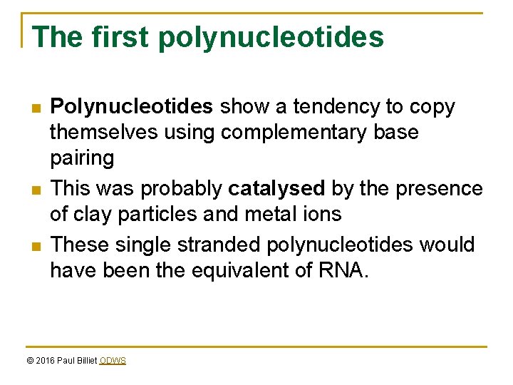 The first polynucleotides n n n Polynucleotides show a tendency to copy themselves using