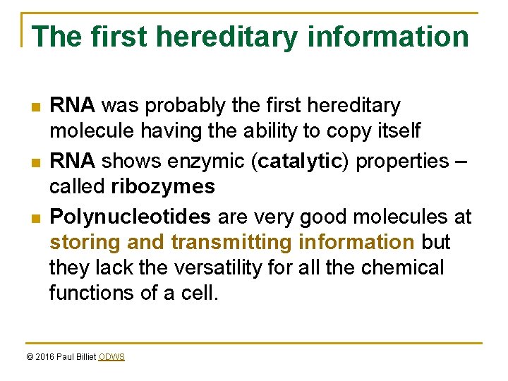 The first hereditary information n RNA was probably the first hereditary molecule having the