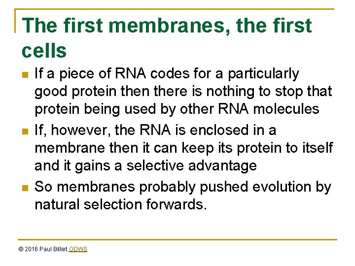 The first membranes, the first cells n n n If a piece of RNA