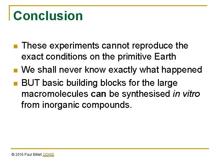 Conclusion n These experiments cannot reproduce the exact conditions on the primitive Earth We