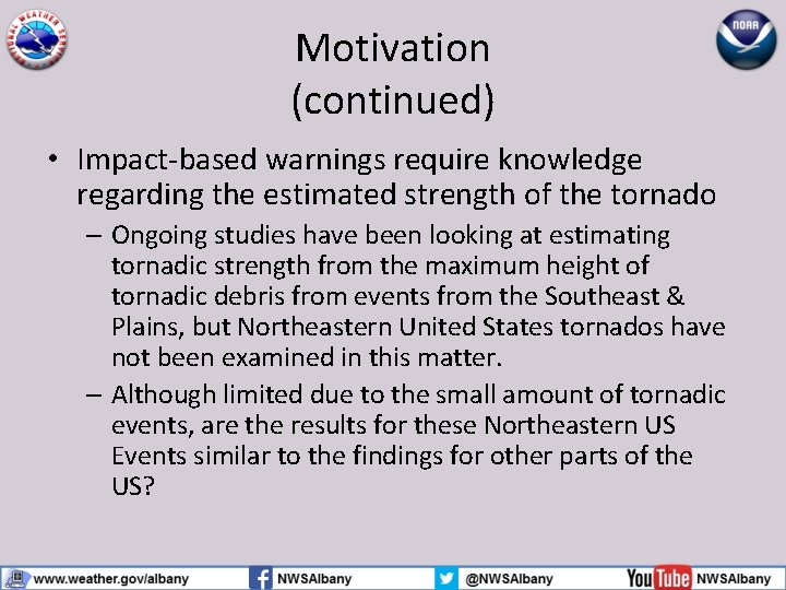 Motivation (continued) • Impact-based warnings require knowledge regarding the estimated strength of the tornado
