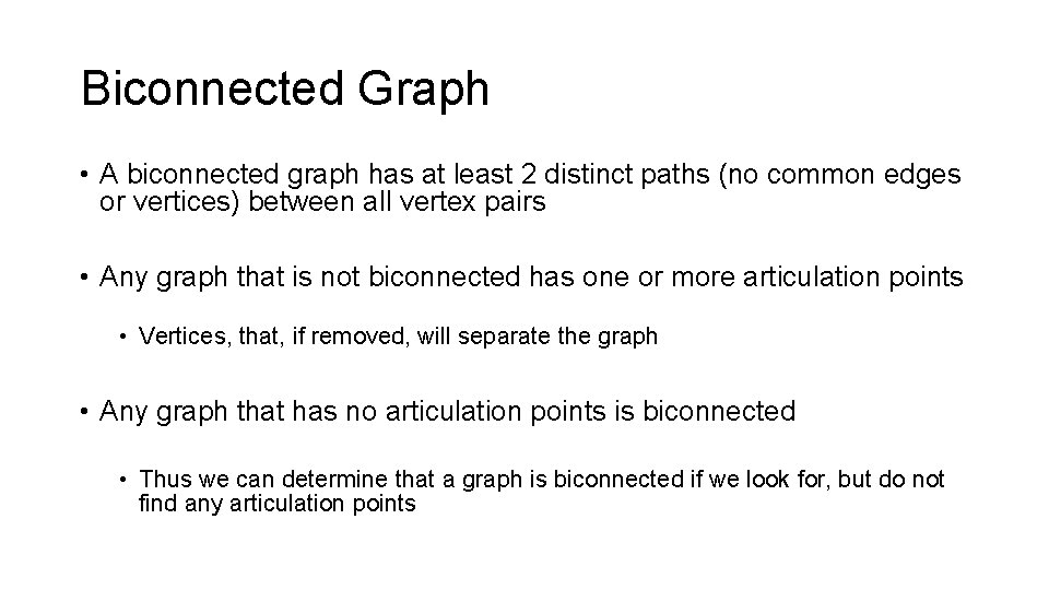 Biconnected Graph • A biconnected graph has at least 2 distinct paths (no common