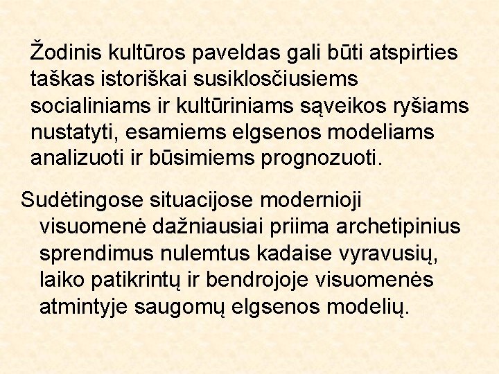 Žodinis kultūros paveldas gali būti atspirties taškas istoriškai susiklosčiusiems socialiniams ir kultūriniams sąveikos ryšiams