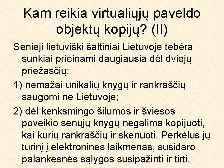 Kam reikia virtualiųjų paveldo objektų kopijų? (II) Senieji lietuviški šaltiniai Lietuvoje tebėra sunkiai prieinami