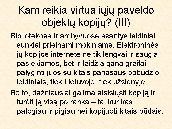 Kam reikia virtualiųjų paveldo objektų kopijų? (III) Bibliotekose ir archyvuose esantys leidiniai sunkiai prieinami