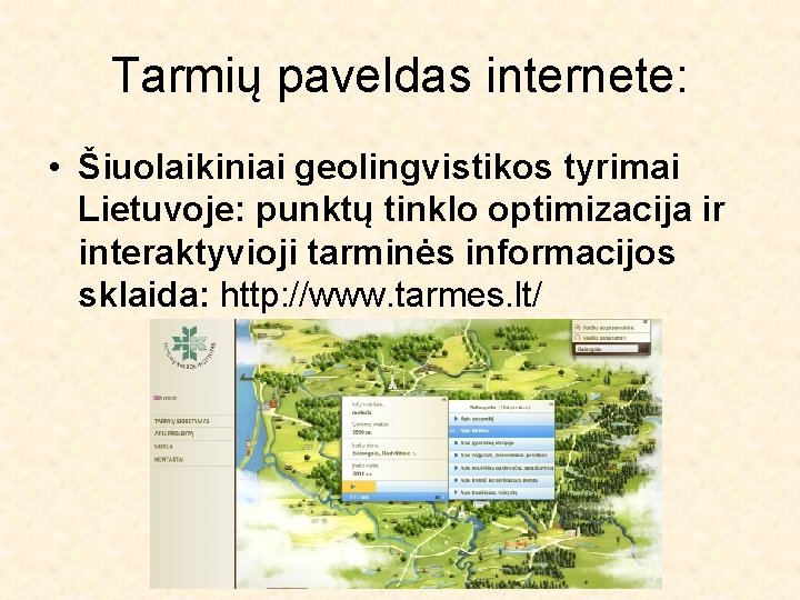 Tarmių paveldas internete: • Šiuolaikiniai geolingvistikos tyrimai Lietuvoje: punktų tinklo optimizacija ir interaktyvioji tarminės