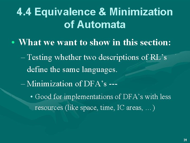 4. 4 Equivalence & Minimization of Automata • What we want to show in