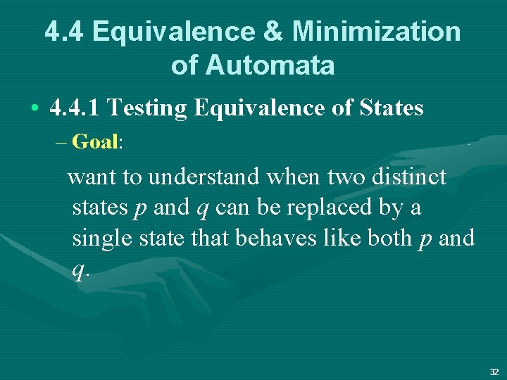 4. 4 Equivalence & Minimization of Automata • 4. 4. 1 Testing Equivalence of