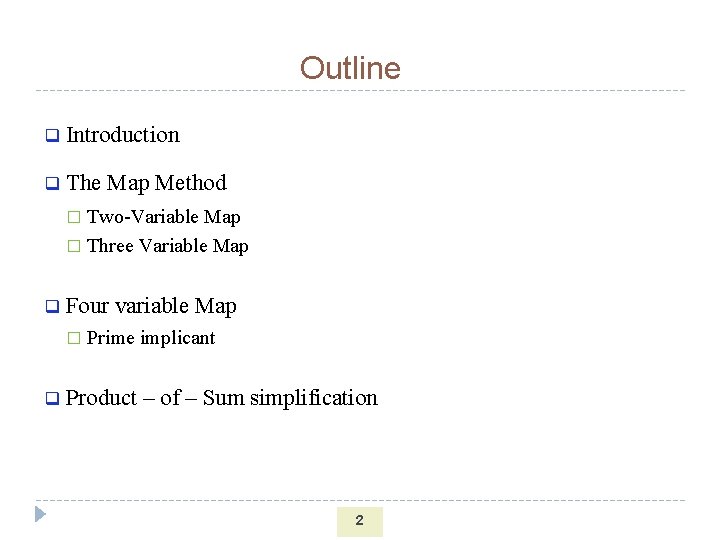 Outline q Introduction q The Map Method Two-Variable Map � Three Variable Map �