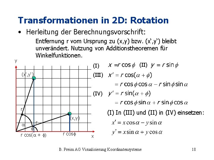Transformationen in 2 D: Rotation • Herleitung der Berechnungsvorschrift: Entfernung r vom Ursprung zu